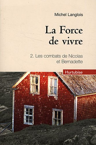 9782896478958: La force de vivre tome 2 : Les combats de Nicolas et Bernadette