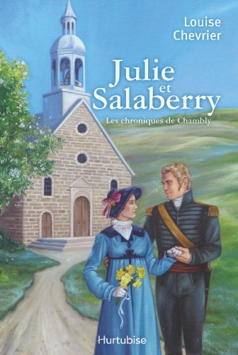 Beispielbild fr Julie et Salaberry : Les Chroniques de Chambly zum Verkauf von Better World Books