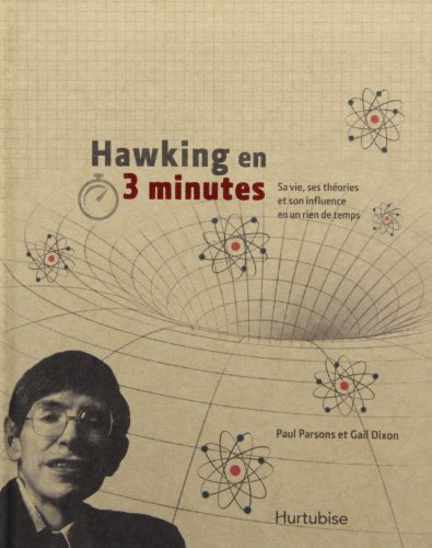 Beispielbild fr Hawking en 3 minutes: sa vie, ses theories, et son influence en un rien de temps zum Verkauf von Bay Used Books