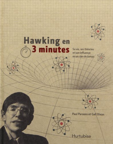 Stock image for Hawking en 3 minutes: sa vie, ses theories, et son influence en un rien de temps for sale by Bay Used Books