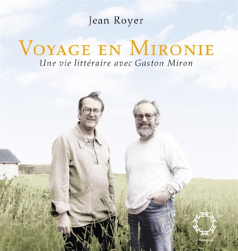 9782896480081: Voyage en Mironie : une Vie Litteraire avec Gaston Miron Nlle ed.