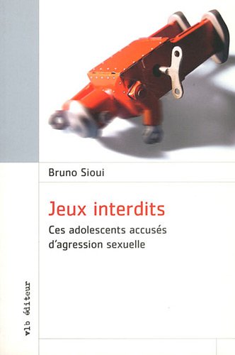 Stock image for Jeux interdits : Ces adolescents accuss d'agression sexuelle for sale by Bay Used Books