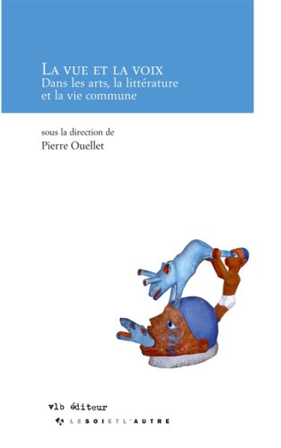 9782896490790: La Vue et la Voix Art Litterature Vie Commune