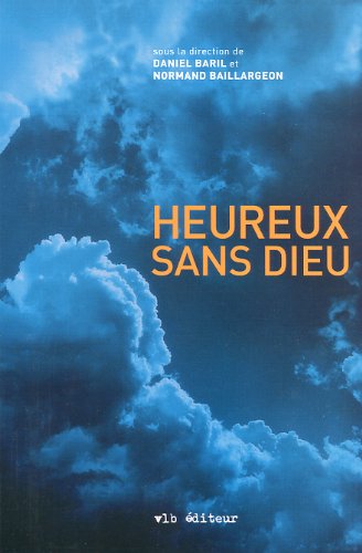 Stock image for Heureux sans Dieu : des incroyants, athes et agnostiques, tmoignent for sale by Les mots en page