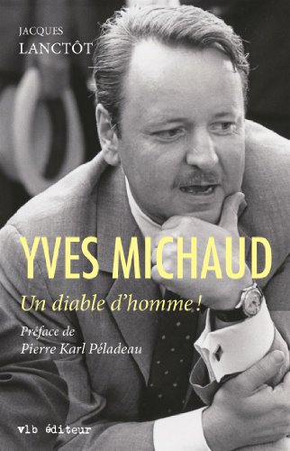 Stock image for Yves Michaud : Un Diable D'homme! for sale by Better World Books