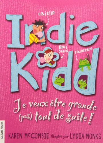 Imagen de archivo de Je Veux Etre Grande Pas Tout de Suite (Indie Kidd, #3) a la venta por HPB Inc.