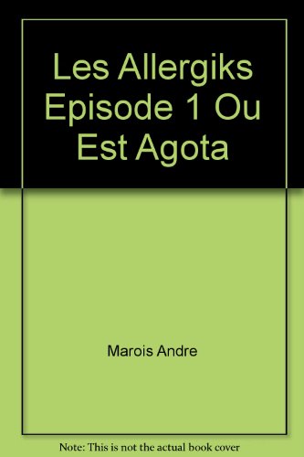 9782896510177: Les allergiks episode 1 ou est agota