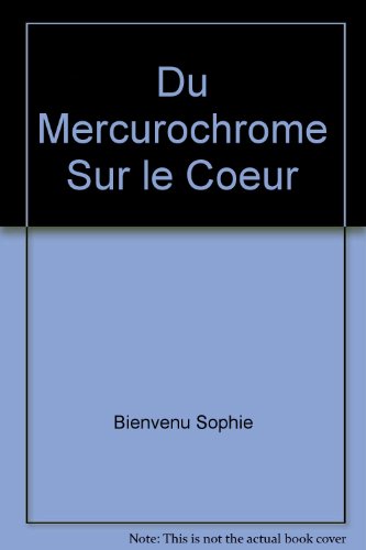 Beispielbild fr Du Mercurochrome Sur le Cur zum Verkauf von Better World Books