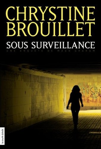 Sous Surveillance (9782896513208) by Chrystine Brouillet