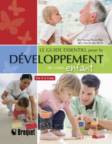 Beispielbild fr Le guide essentiel pour le dveloppement de votre enfant zum Verkauf von Ammareal