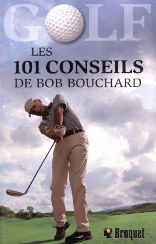 Beispielbild fr 101 Conseils de Golf de Bob Bouchard zum Verkauf von Better World Books