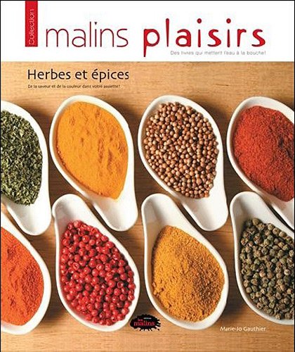 Herbes et épices : De la saveur et de la couleur dans votre assiette (Collection Les Malins plais...