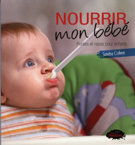 Beispielbild fr Nourrir mon bb - pures et repas pour enfants zum Verkauf von Irish Booksellers