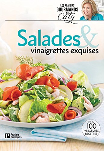 Beispielbild fr Salades & vinaigrettes exquises: Nos 100 meilleures recettes zum Verkauf von Better World Books