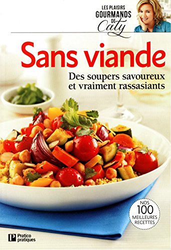 Beispielbild fr Sans viande - des soupers savoureux et vraiment rassasiants zum Verkauf von Dmons et Merveilles