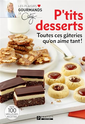 Beispielbild fr P'TITS DESSERTS. TOUTES CES GATERIES QU'ON AIME TANT ! zum Verkauf von Gallix