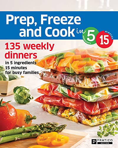 Beispielbild fr Prep, freeze and cook in 5 ingredients 15 minutes zum Verkauf von GF Books, Inc.