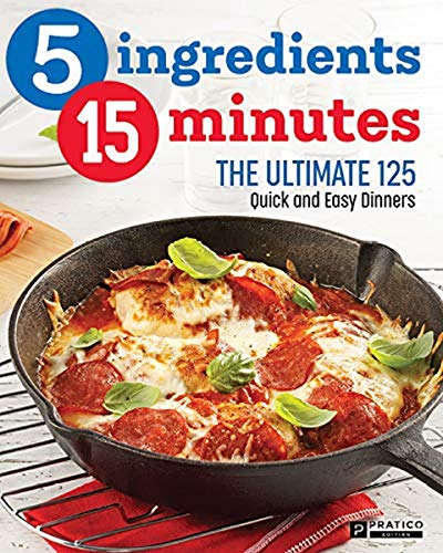 Beispielbild fr 5 ingredients - 15 minutes: The Ultimate Quick and Easy Cookbook ? 125 recipes for weekly dinners zum Verkauf von GF Books, Inc.