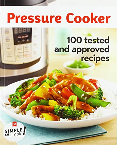 Beispielbild fr Pressure Cooker, 100 Recipes Tested & Approved: THE miracle solution zum Verkauf von GF Books, Inc.