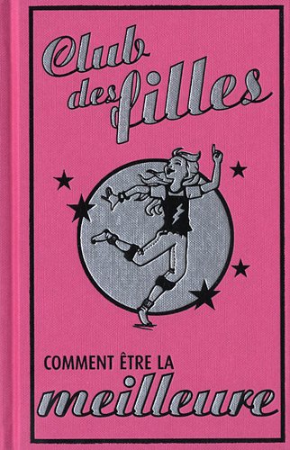 Stock image for Club des Filles : Comment tre la Meilleure for sale by Better World Books