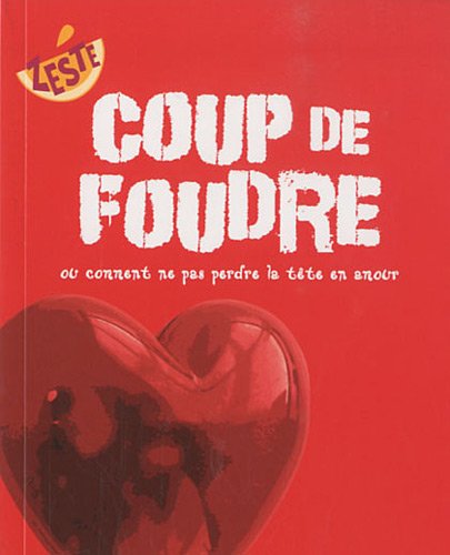 Beispielbild fr Coup de Foudre, Ou, Comment Ne Pas Perdre la Tte en Amour zum Verkauf von Better World Books