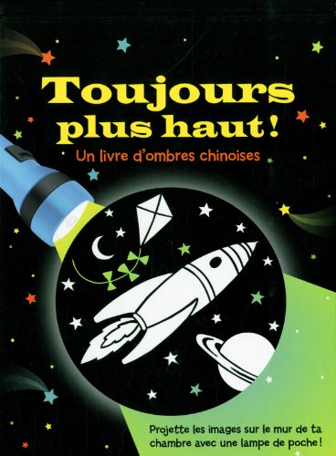 Stock image for Toujours Plus Haut !: Un Livre D'ombres Chinoises for sale by RECYCLIVRE