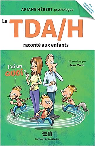 Stock image for Le TDA/H racont aux enfants - J'ai un Quoi ? for sale by Better World Books