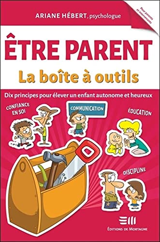 Stock image for Etre parent - La bote  outils - Dix principes pour lever un enfant autonome et heureux [Broch] Hbert, Ariane for sale by BIBLIO-NET