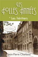 Les Folles Années tome1 - Les héritiers - Jean-Pierre Charland