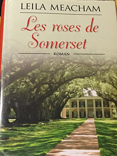 Beispielbild fr Les roses de Somerset (Roman) Leila Meacham zum Verkauf von Aragon Books Canada