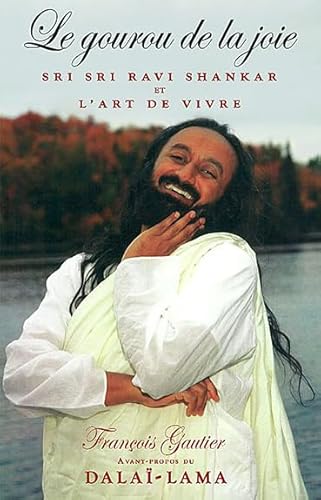 9782896670116: Le gourou de la joie: Sri Sri Ravi Shankar et l'art de vivre