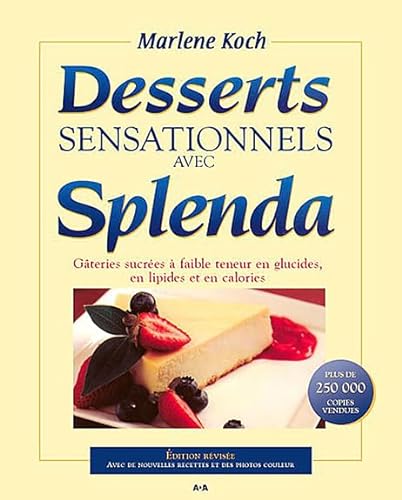 Stock image for Desserts Extraordinaires Avec Splenda : Gâteries Sucrées à Faible Teneur en Sucres, en Gras et en Calories for sale by Better World Books