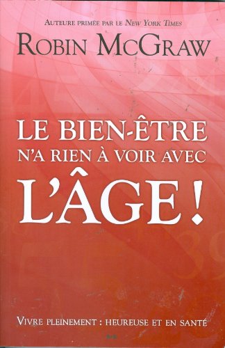 Stock image for Bien-tre N'a Rien  Voir Avec L'ge! : Vivre Pleinement: Heureuse et en Sant for sale by Better World Books Ltd