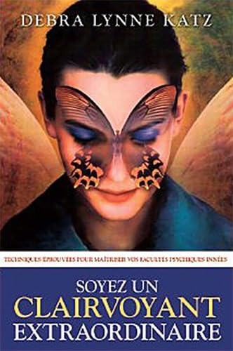 Soyez un clairvoyant extraordinaire (French Edition) (9782896671168) by Katz, Debra Lynne