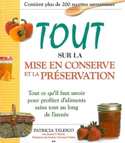 Tout sur la mise en conserve et la prÃ©servation (French Edition) (9782896671250) by Patricia Telesco & Jeanne P. Maack