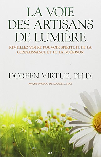 9782896671489: La voie des artisans de la lumire: Rveillez votre pouvoir spirituel de la connaissance et de la gurison