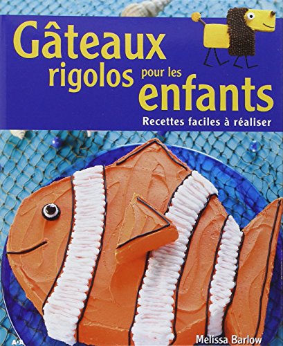 GÃ¢teaux rigolos pour les enfants (French Edition) (9782896671809) by Barlow, Melissa