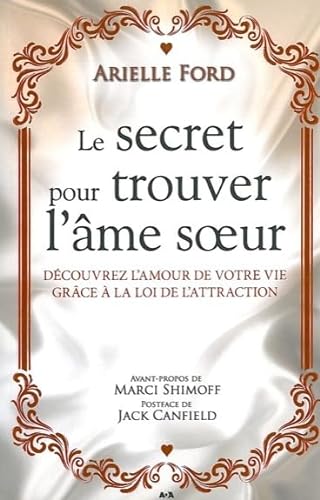 Beispielbild fr Secret Pour Trouver L'me Sur : Dcouvrez L'amour de Votre Vie Grce  la Loi de L'attraction zum Verkauf von Better World Books