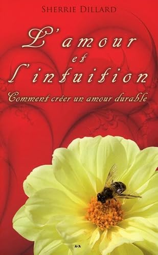 Beispielbild fr L'amour et L'intuition : Comment Crer un Amour Durable zum Verkauf von Better World Books