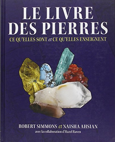 Le livre des pierres - Ce qu'elles sont et ce qu'elles enseignent (French Edition) (9782896674084) by Ahsian, Naisha; Simmons, Robert