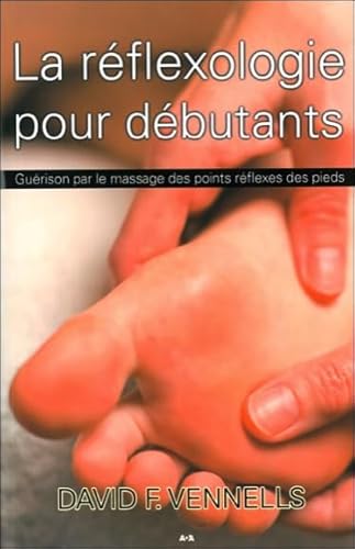 9782896675197: La rflexologie pour dbutants: Gurison par le massage des points rflexes des pieds