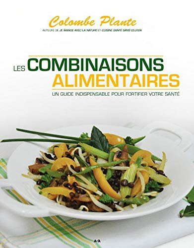 Beispielbild fr Les combinaisons alimentaires - Un guide indispensable pour fortifier votre sant zum Verkauf von medimops