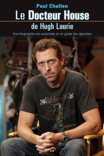 Beispielbild fr Docteur House de Hugh Laurie : Une Biographie Non Autorise et un Guide des pisodes zum Verkauf von Better World Books