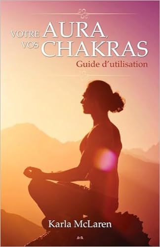 Stock image for Votre aura, vos chakras - Guide d'utilisation (French Edition) for sale by Books Unplugged