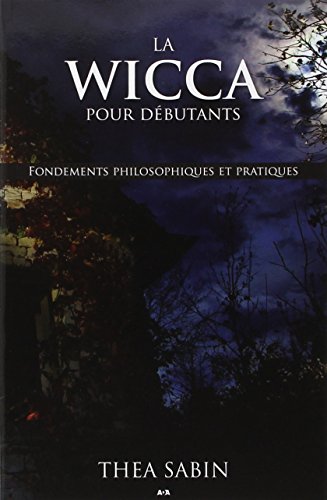 Beispielbild fr La Wicca Pour Dbutants : Fondements Philosophiques Et Pratiques zum Verkauf von RECYCLIVRE