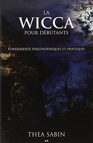 9782896676354: La Wicca pour dbutants - Fondements philosophiques et pratiques (French Edition)