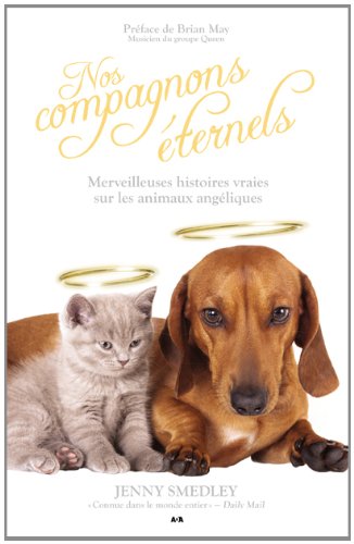 Beispielbild fr Nos Compagnons ternels : Merveilleuses Histoires Vraies Sur les Animaux Angliques zum Verkauf von Better World Books