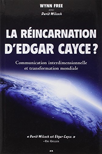 9782896676637: La rincarnation d'Edgar Cayce ?: Communication interdimensionnelle et transformation mondiale