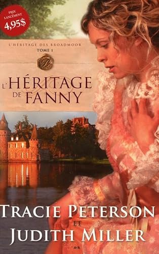 L'hÃ©ritage de Fanny (L'hÃ©ritage des Broadmoor, Tome 1) (9782896676859) by Tracie Peterson; Judith Miller