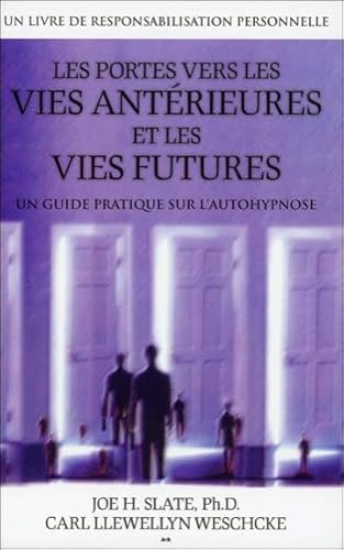 Beispielbild fr Les Portes Vers Les Vies Antrieures Et Les Vies Futures : Guide Pratique Sur L'autohypnose zum Verkauf von RECYCLIVRE